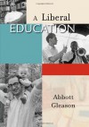 A Liberal Education - Abbott Gleason