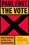 The Vote: How It Was Won and How It Was Undermined - Paul Foot