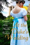 At the Duke's Wedding (A romance anthology) - Katharine Ashe, Miranda Neville, Maya Rodale, Caroline Linden