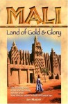 Mali: Land of Gold and Glory - Joy Masoff