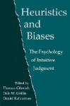 Heuristics and Biases: The Psychology of Intuitive Judgment - Thomas Gilovich, Daniel Kahneman, Dale W. Griffin
