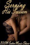 Serving His Passion - BDSM Male Dominance Female Submission Erotica - BDSM Erotica, Marie Shore