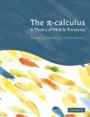 The Pi-Calculus: A Theory of Mobile Processes - Davide Sangiorgi, David L. Walker