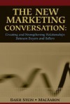 The New Marketing Conversation: Creating and Strengthening Relationships Between Buyers and Sellers - Donna Baier Stein