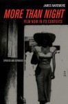 More Than Night: Film Noir in Its Contexts, Updated and Expanded Edition - James Naremore