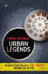 Urban Legends: Uncovered: An Investigation Into the Truth Behind the Myths - Mark Barber