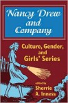 Nancy Drew and Company: Culture, Gender, and Girls' Series (Culture, Gender, & Girls') - Sherrie A. Inness