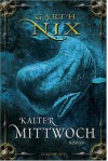 Kalter Mittwoch - Garth Nix, Axel Franken