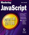 Mastering JavaScript Premium Edition [With CD] - James Jaworski