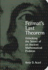 Fermat's Last Theorem: Unlocking the Secret of an Ancient Mathematical Problem - Amir D. Aczel