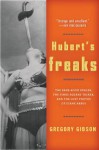 Hubert's Freaks: The Rare-Book Dealer, the Times Square Talker, and the Lost Photos of Diane Arbus - Gregory Gibson