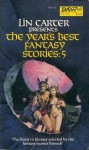 The Year's Best Fantasy Stories 5 - Arthur W. Saha, T.H. White, David Mallory, Adrian Cole, Tanith Lee, L. Sprague de Camp, Evangeline Walton, Marvin Kaye, Grail Undwin, Robert E. Howard, Pat McIntosh, Craig Shaw Gardner, Janet Fox, Arthur W. Saha