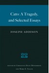 Cato: A Tragedy, and Selected Essays - 'Joseph Addison', 'Christine Dunn Henderson', 'Mark E. Yellin', 'Forrest McDonald'