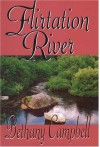 Flirtation River - Bethany Campbell