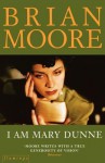 I Am Mary Dunne. Brian Moore - Brian Moore