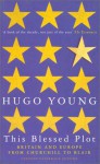 This Blessed Plot: Britain and Europe from Churchill to Blair - Hugo Young