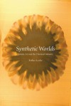 Synthetic Worlds: Nature, Art and the Chemical Industry - Esther Leslie