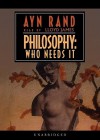 Philosophy: Who Needs It (Audio) - Ayn Rand