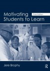 Motivating Students to Learn - Jere Brophy