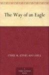 The Way of an Eagle - Ethel M. Dell