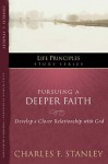 Pursuing a Deeper Faith: Develop a Closer Relationship with God (Life Principles Study Series) - Charles F. Stanley