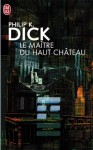 Le Maître du haut château - Philip K. Dick