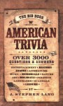 The Big Book of American Trivia - J. Stephen Lang