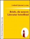 Briefe, die neueste Literatur betreffend - Gotthold Ephraim Lessing