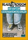 Ich Bin Ein Geschichtenerzähler: Viele Geschichten Und Ein Brief - Klaus Kordon