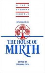 New Essays on The "House of Mirth" (American Novel) (The American Novel) - Deborah Esch