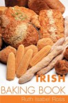 Irish Baking Book - Ruth Isabel Ross, Eveleen Coyle