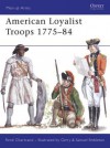 American Loyalist Troops 1775-84 - René Chartrand, Gerry Embleton