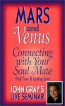 Mars and Venus: Connecting with Your Soulmate: Find True and Lasting Love (John Gray's Live Seminar) - John Gray