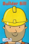 Builder Bill (Little Workmates) - Mandy Ross