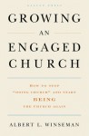 Growing an Engaged Church: How to Stop "Doing Church" and Start Being the Church Again - Albert L. Winseman