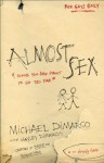 Almost Sex: 9 Signs You Are About to Go Too Far (or already have) - Michael DiMarco, Hayley DiMarco