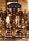 Fort Riley (KS) (Images of America) - William McKale, Robert Smith, Bin McKalez