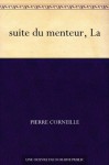 suite du menteur, La - Pierre Corneille