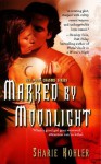 Marked by Moonlight - Sharie Kohler