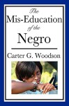 The MIS-Education of the Negro - Carter G. Woodson