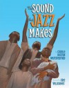 The Sound That Jazz Makes - Carole Boston Weatherford, Eric Velasquez