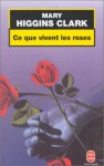 Ce Que Vivent Les Roses - Mary Higgins Clark