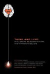 Think and Live: Challenging Believers to Think and Thinkers to Believe - Paul Hughes, Apologetics.com, Lindsay Brooks, Harry Edwards, Jeremy Livermore, Mike McCoy, Christopher Neiswonger, Richard Park, Steve Tsai, Craig Hazen