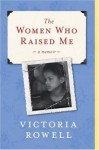 The Women Who Raised Me: A Memoir - Victoria Rowell