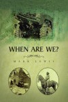 When Are We? - Mark Lewis