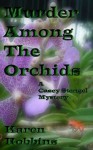 Murder Among The Orchids (Casey Stengel Mystery) - Karen Robbins