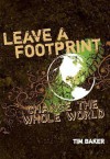 Leave a Footprint - Change the Whole World - Tim Baker