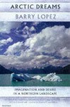 Arctic Dreams - Barry Lopez