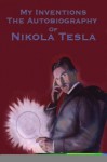 My Inventions: The Autobiography of Nikola Tesla - Nikola Tesla