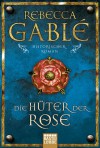 Die Hüter der Rose: Historischer Roman: Waringham Trilogie 2 - Rebecca Gablé